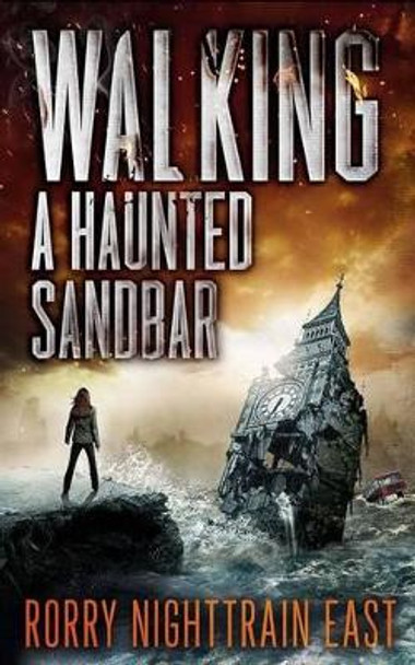 Walking a Haunted Sandbar: A Suspense and Horror Collection Rorry Nighttrain East 9780692423165
