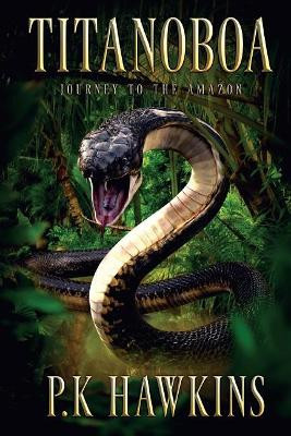 Titanoboa by P K Hawkins
