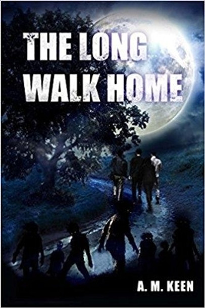 The Long Walk Home A. M. Keen 9781944156527