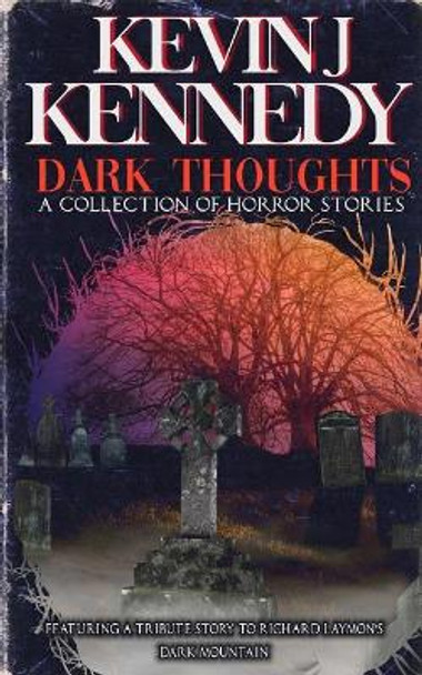 Dark Thoughts by Kevin J Kennedy