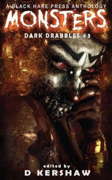 Monsters: A Horror Microfiction Anthology D Kershaw 9781925809183