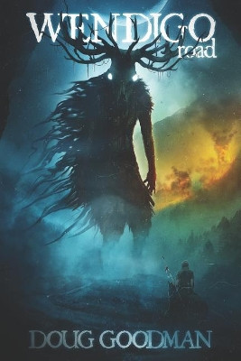 Wendigo Road by Doug Goodman