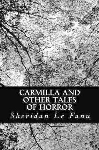 Carmilla and other Tales of Horror by Sheridan Le Fanu Carmilla and other Tales of Horror by Sheridan Le Fanu