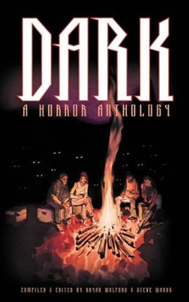Dark: A Horror Anthology Steve Wands 9781451596229