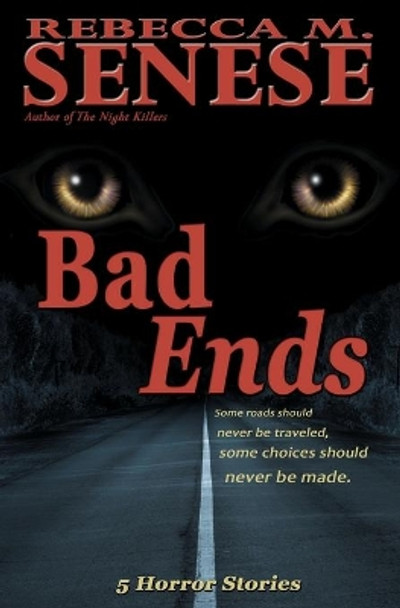 Bad Ends: 5 Horror Stories Rebecca M Senese 9781927603208