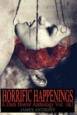 Horrific Happenings by James Anthony