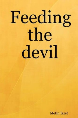 Feeding the Devil by Metin Izzet