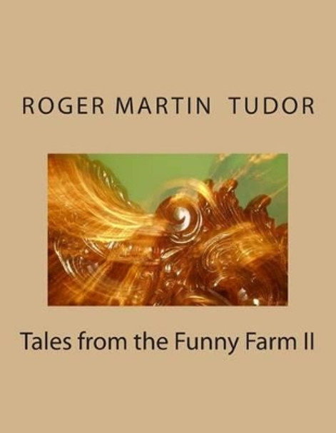 Tales from the Funny Farm II Roger Martin Tudor 9781502807540