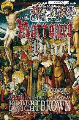 The Harrowed Heart Robert Dwight Brown 9781931608480