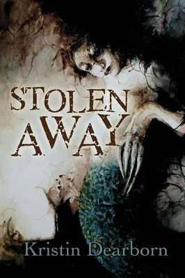 Stolen Away by Kristin Dearborn