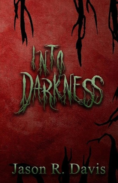 Into Darkness Jason Davis (University of Oxford UK) 9780692926321