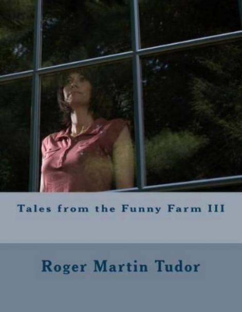 Tales from the Funny Farm III Roger Martin Tudor 9781502870841