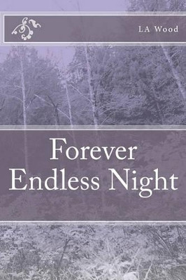 Forever Endless Night by L A Wood