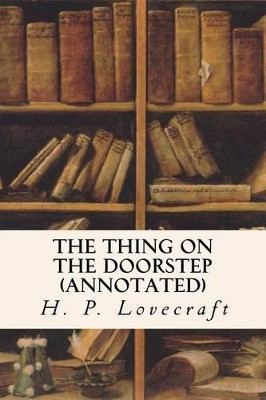 The Thing on the Doorstep (annotated) by H P Lovecraft