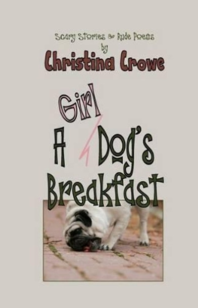 A Girl Dog's Breakfast by Christina Crowe