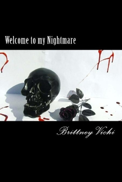 Welcome to my Nightmare by Brittney D Vichi