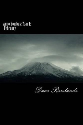 Anno Zombus: Year 1; February Dave Rowlands 9781479373741