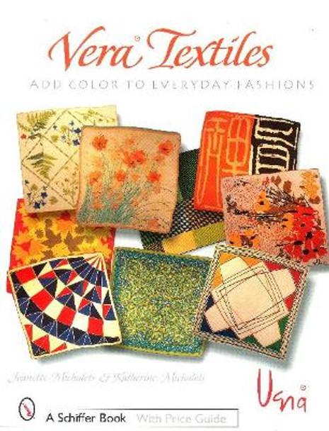 Vera Textiles: Add Color to Everyday Fashion Jeanette Michalets 9780764324062