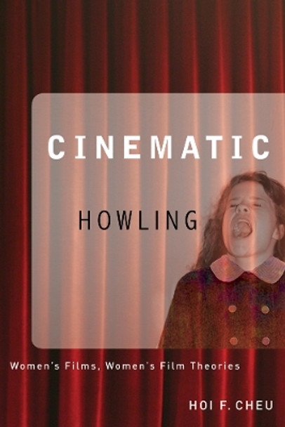 Cinematic Howling: Women's Films, Women's Film Theories Hoi Cheu 9780774813792