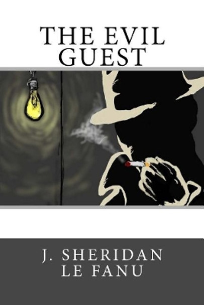 The Evil Guest J Sheridan Le Fanu 9781547281244