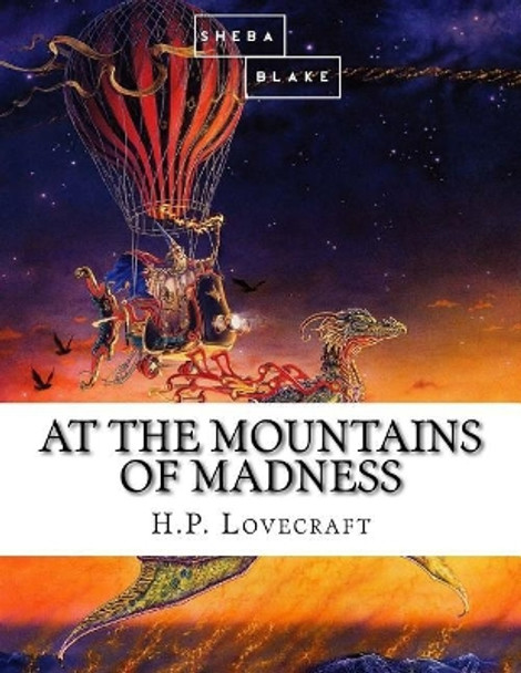 At the Mountains of Madness Howard Phillips Lovecraft 9781548161231