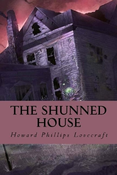 The Shunned House Howard Phillips Lovecraft 9781986279345