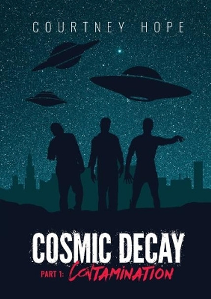 Cosmic Decay: Contamination Courtney Rachelle Hope 9781539942962