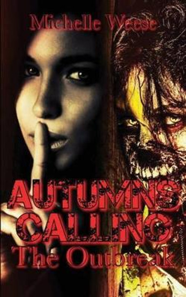 Autumn's Calling: The Outbreak Michelle Weese 9781530582693