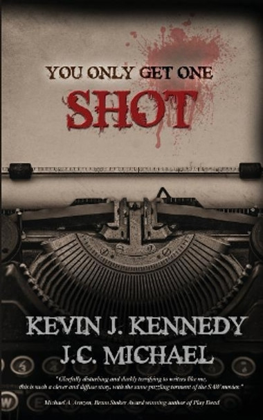 You Only Get One Shot by Kevin J Kennedy