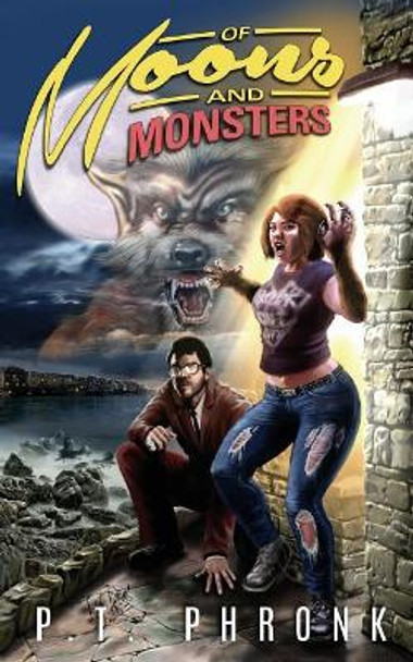 Of Moons and Monsters P T Phronk 9781548732585