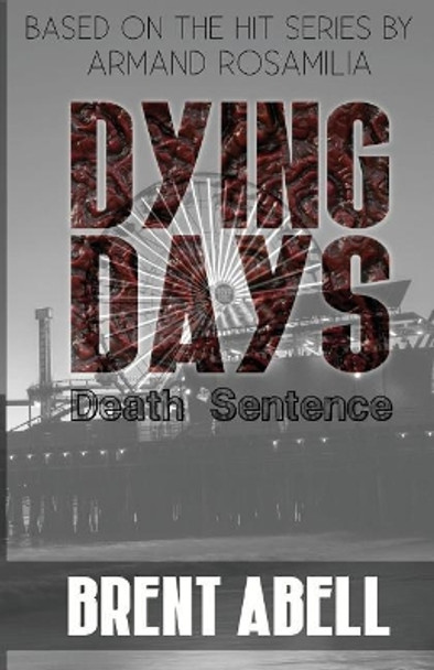Dying Days: Death Sentence Armand Rosamilia 9781979072304