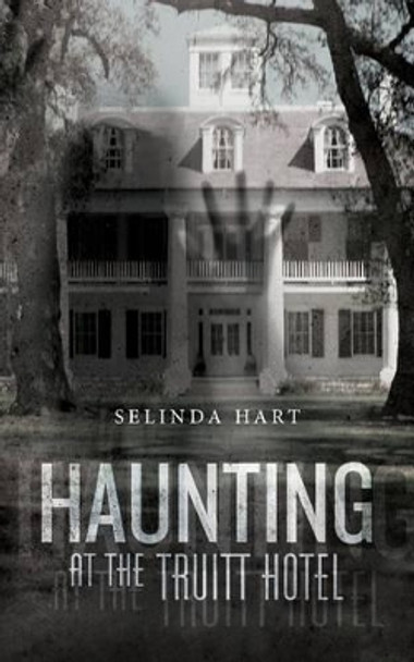 Haunting at the Truitt Hotel Selinda Hart 9781517370022