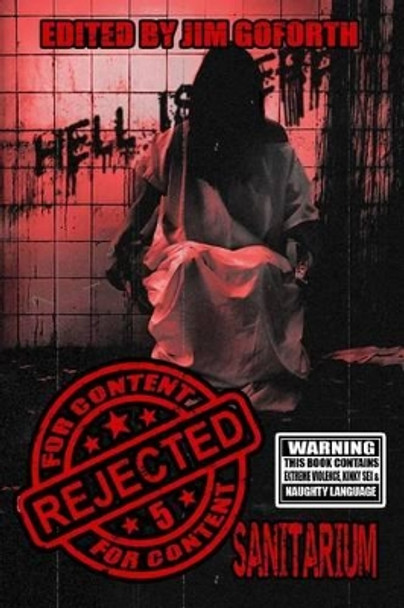 Rejected for Content 5: Sanitarium Jim Goforth 9781540807335