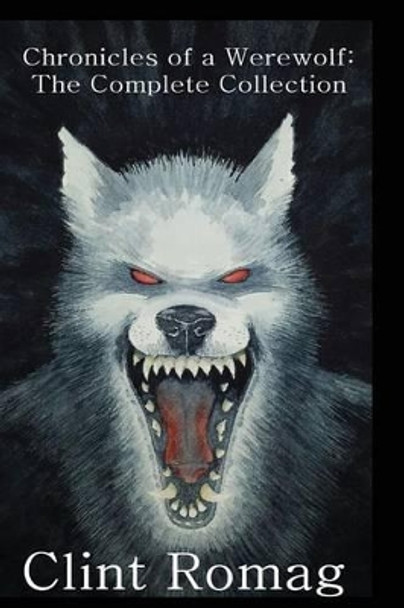Chronicles of a Werewolf by Clint Romag