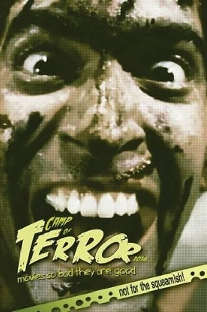 Camp of Terror 2016: Movies so bad they are good (2016) Steve Hutchison (The Open University, UK.) 9781541025554