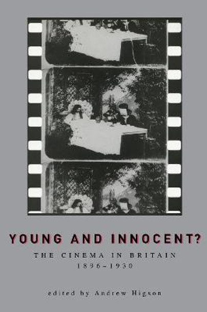 Young And Innocent?: The Cinema in Britain, 1896-1930 Andrew Higson 9780859897174