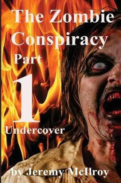 The Zombie Conspiracy Part 1 by Jeremy McIlroy