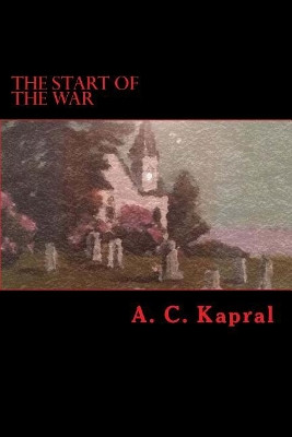 The Start Of The War by A C Kapral