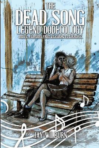 Dead Song Legend Dodecology Book 2: February Jay Wilburn 9781517785376