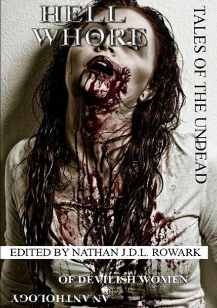 Tales of the Undead - Hell Whore Anthology Nathan J.D.L. Rowark 9781291336399