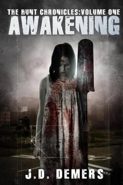 The Hunt Chronicles Volume 1 Awakening by J D DeMers