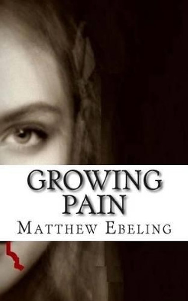 Growing Pain Matthew Ebeling 9781508802655