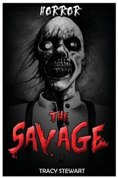 Horror: The Savage Tracy Stewart 9781518752407