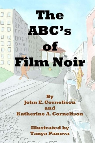 The ABC's of Film Noir Katherine a Cornelison 9781721769605