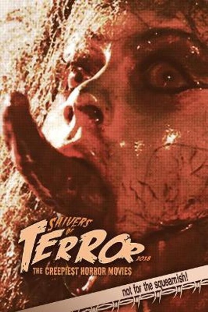 Shivers of Terror 2018: The Creepiest Horror Movies Steve Hutchison (The Open University, UK.) 9781983904974