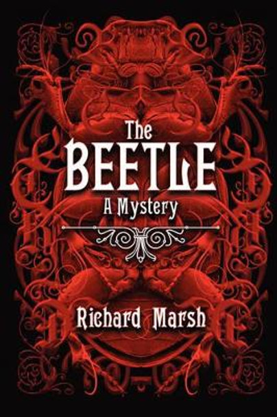 The Beetle: A Mystery Richard Marsh 9780955688300