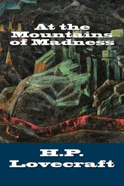 At the Mountains of Madness Howard Phillips Lovecraft 9781984173881