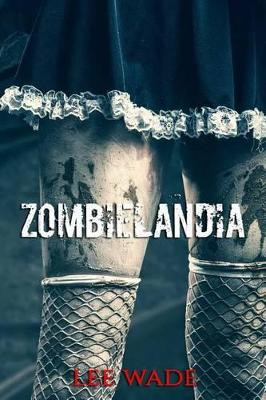 Zombielandia by Lee Wade