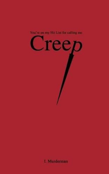 Creep: You're on My Hit List for Calling Me I Murderman 9780973195644