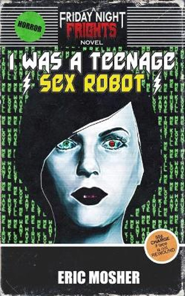 I Was a Teenage Sex Robot Eric Mosher 9781535503471